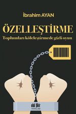Toplumları Köleleştirmede Gizli Oyun Özelleştirme 