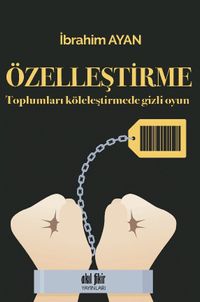 Toplumları Köleleştirmede Gizli Oyun Özelleştirme 
