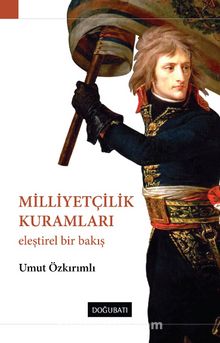 Milliyetçilik Kuramları & Eleştirel Bir Bakış - Umut Özkırımlı