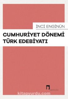 Cumhuriyet Dönemi Türk Edebiyatı - İnci Enginün