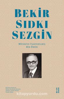 Bekir Sıdkı Sezgin & Musikiye Vakfedilmiş Bir Ömür - Yasin Eker