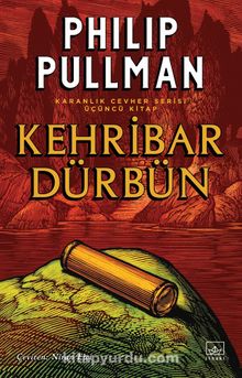 Kehribar Dürbün /Altın Pusula Karanlık Cevher Dizisi / 3.Kitap - Philip Pullman
