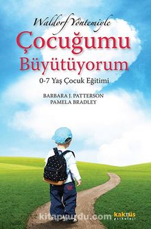 Waldorf Yöntemiyle Çocuğumu Büyütüyorum - Barbara J. Patterson