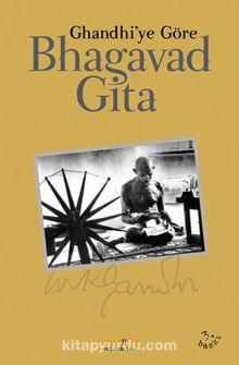 Gandhi'ye Göre Bhagavad Gita - Mohandas K. Gandhi