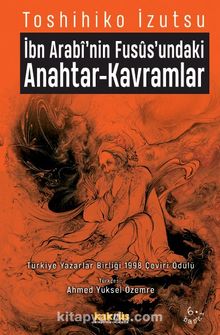 İbn Arabi'nin Fusus'undaki Anahtar-Kavramlar - Toshihiko Izutsu