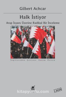 Halk İstiyor & Arap İsyanı Üzerine Radikal Bir İnceleme - Gilbert Achcar