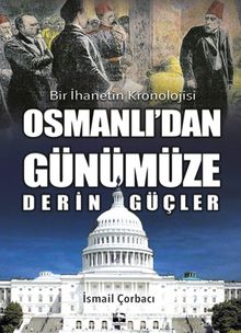 Osmanlı’dan Günümüze Derin Güçler - İsmail Çorbacı
