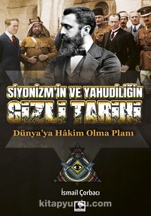 Siyonizm’in ve Yahudiliğin Gizli Tarihi - İsmail Çorbacı