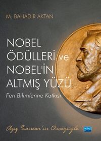 Nobel Ödülleri ve Nobel'in Altmış Yüzü & Fen Bilimlerine Katkısı