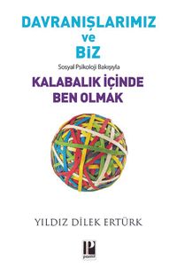 Davranışlarımız ve Biz & Sosyal Psikoloji Bakışıyla Kalabalık İçinde Ben Olmak