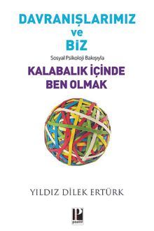 Davranışlarımız ve Biz & Sosyal Psikoloji Bakışıyla Kalabalık İçinde Ben Olmak
