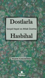 Dostlarla Hasbihal Sosyal Hayat ve Ahlak Üzerine