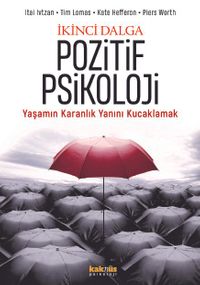 İkinci Dalga Pozitif Psikoloji & Yaşamın Karanlık Yanını Kucaklamak