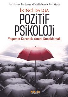 İkinci Dalga Pozitif Psikoloji & Yaşamın Karanlık Yanını Kucaklamak