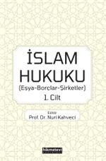 İslam Hukuku (Eşya-Borçlar-Şirketler) 1.Cilt
