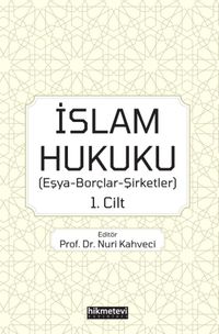 İslam Hukuku (Eşya-Borçlar-Şirketler) 1.Cilt