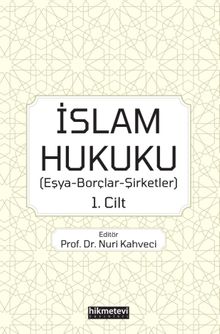İslam Hukuku (Eşya-Borçlar-Şirketler) 1.Cilt