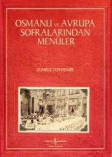 Osmanlı ve Avrupa Sofralarından Menüler