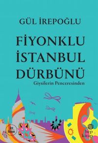 Fiyonklu İstanbul Dürbünü: Giysilerin Penceresinden