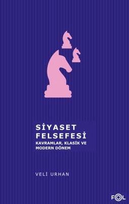 Siyaset Felsefesi –Kavramlar, Klasik ve Modern Dönemi