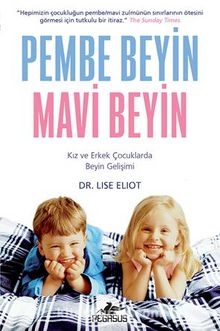 Pembe Beyin  Mavi Beyin Kız Ve Erkek Çocuklarda Beyin Gelişimi - Dr. Lise Eliot