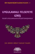 Uygulamalı Felsefeye Giriş & Felsefi Uygulamalar ve Felsefi Danışmanlık