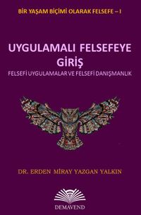 Uygulamalı Felsefeye Giriş & Felsefi Uygulamalar ve Felsefi Danışmanlık