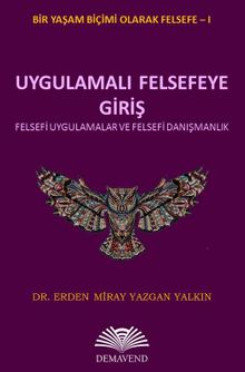 Uygulamalı Felsefeye Giriş & Felsefi Uygulamalar ve Felsefi Danışmanlık