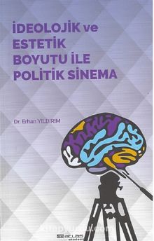 İdeolojik ve Estetik Boyutu ile Politik Sinema - Dr. Öğr. Üyesi Erhan Yıldırım