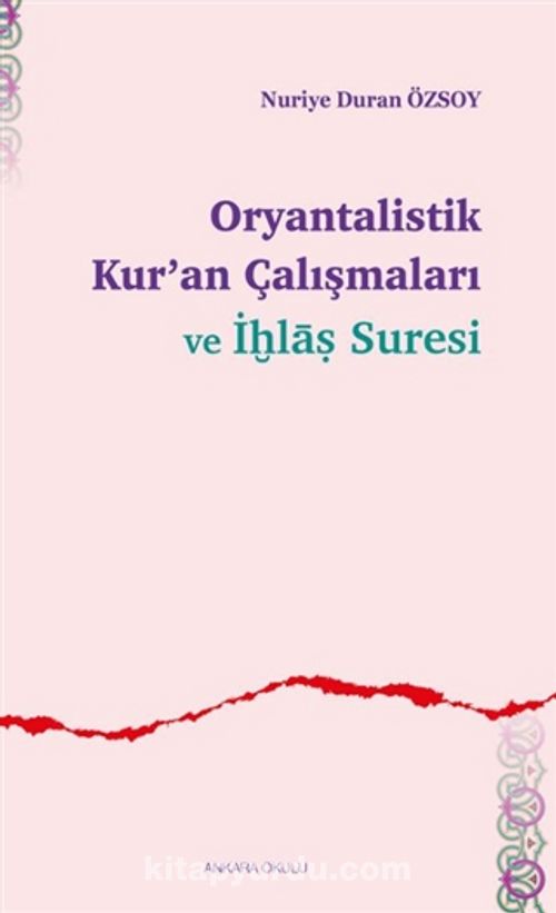 Oryantalistik Kur An Calismalari Ve Ihlas Suresi Nuriye Duran Ozsoy Kitapyurdu Com