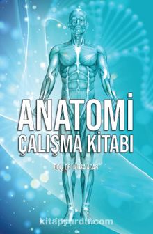 Anatomi Çalışma Kitabı - Doç. Dr. Musa Acar