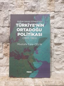 Soğuk Savaş Döneminde Türkiye'nin Ortadoğu Politikası (1945-1965
