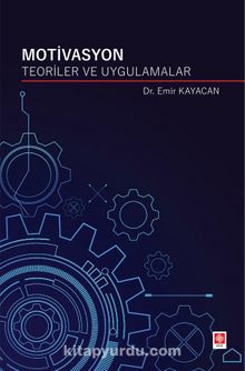 Motivasyon Teoriler Ve Uygulamalar - Dr. Emir Kayacan