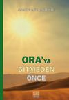 Ora'ya Gitmeden &Ouml;nce
