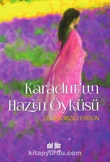 Karadut’un Hazin Öyküsü - Zeliha Yazıcı Ergün