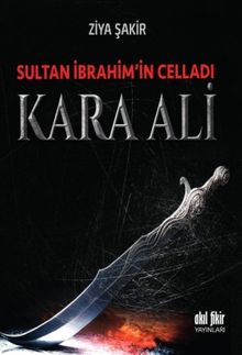 Sultan İbrahim'in Celladı Kara Ali