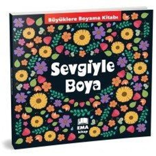 Sevgiyle Boya - Küçüklere Boyama Kitabı 