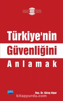 Türkiye’nin Güvenliğini Anlamak - Güray Alpar
