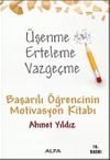 &Uuml;şenme Erteleme Vazge&ccedil;me / Başarılı &Ouml;ğrencinin Motivasyon Kitabı