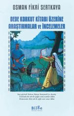 Dede Korkut Kitabı Üzerine Araştırmalar ve İncelemeler
