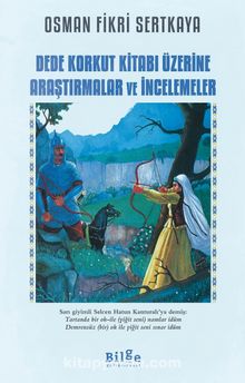 Dede Korkut Kitabı Üzerine Araştırmalar ve İncelemeler - Osman Fikri Sertkaya