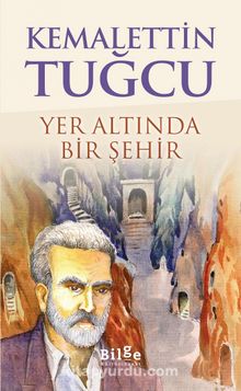 Yer Altında Bir Şehir - Kemalettin Tuğcu