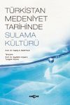 T&uuml;rkistan Medeniyet Tarihinde Sulama K&uuml;lt&uuml;r&uuml;
