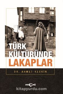 Türk Kültüründe Lakaplar - Dr. Ahmet Keskin