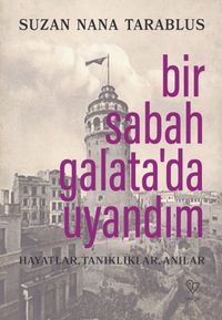 Bir Sabah Galata'da Uyandım & Hayatlar, Tanıklıklar, Anılar