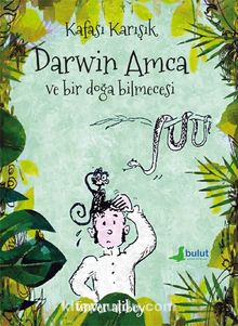 Kafası Karışık Darwin Amca ve Bir Doğa Bilmecesi - Ünver Alibey