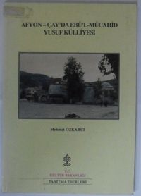 Afyon-Çay’da Ebu’l-Mücahid Yusuf Külliyesi  Kod: 12-D-27
