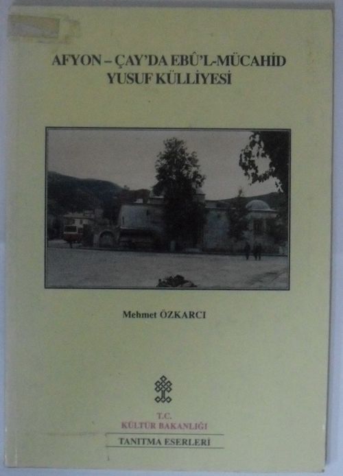 Afyon-Çay'da Ebu'l-Mücahid Yusuf Külliyesi  Kod: 12-D-27