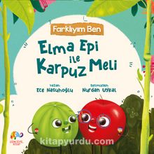 Elma Epi İle Karpuz Meli / Farklıyım Ben - Ece Nasuhoğlu