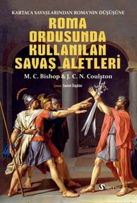 Roma Ordusunda Kullanılan Savaş Aletleri & Kartaca Savaşlarından Roma'nın Düşüşüne